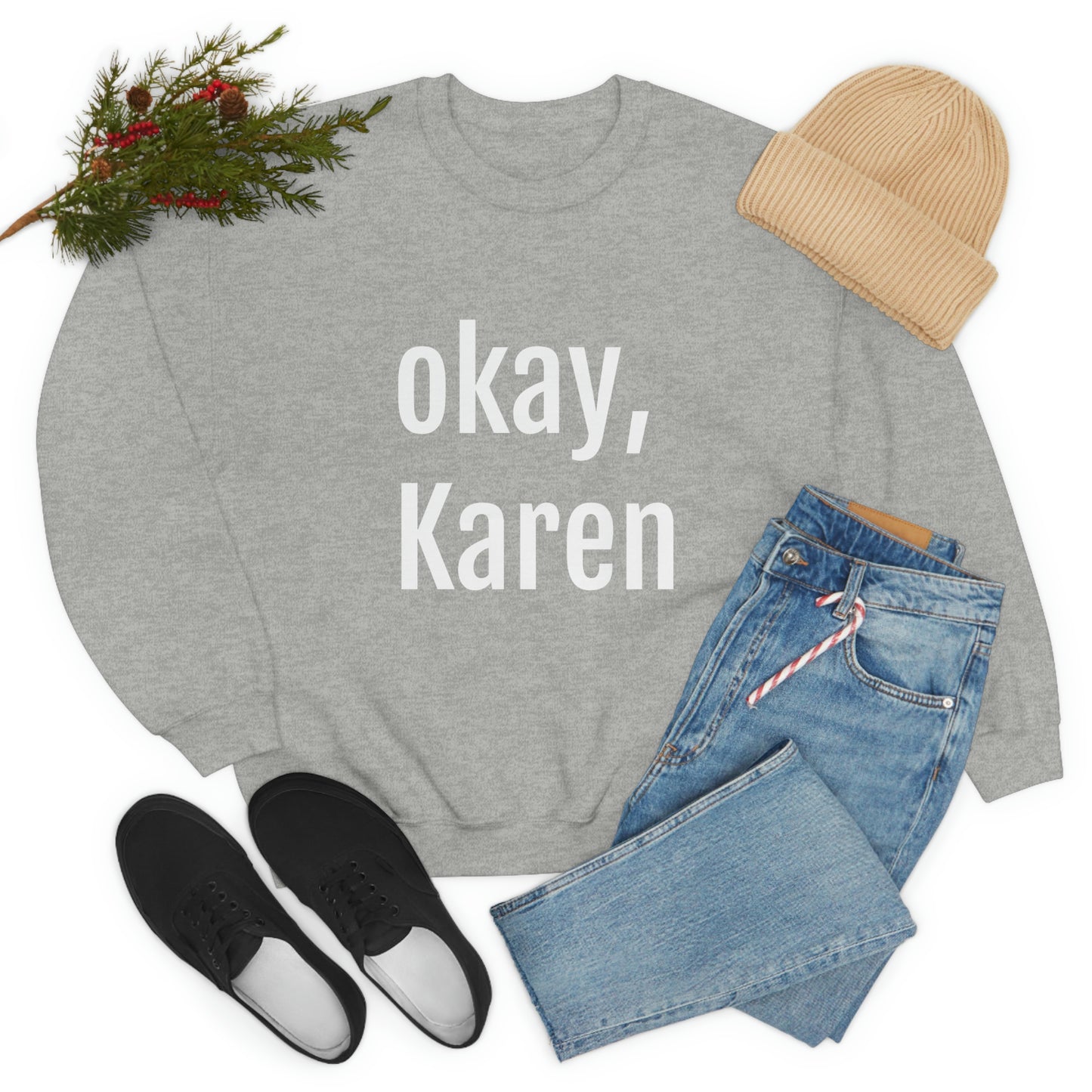 OKAY KAREN CREWNECK