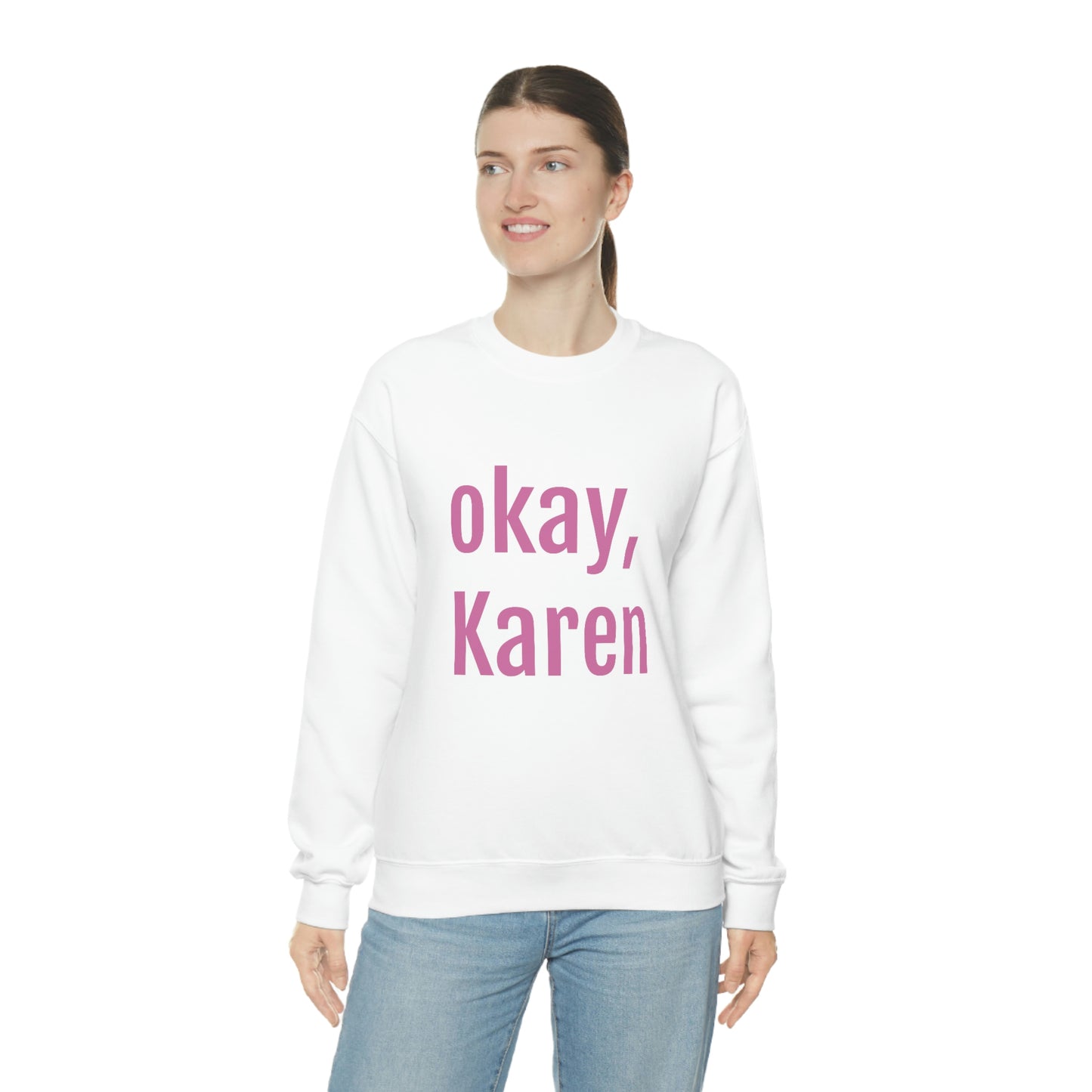 OKAY KAREN CREWNECK