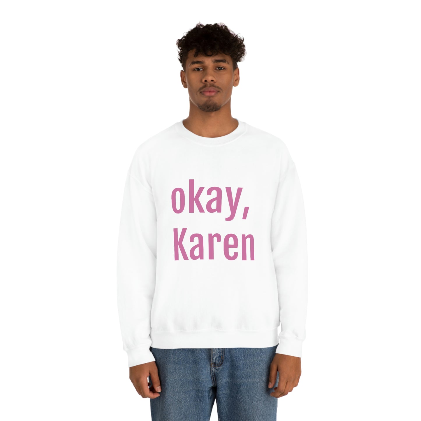OKAY KAREN CREWNECK