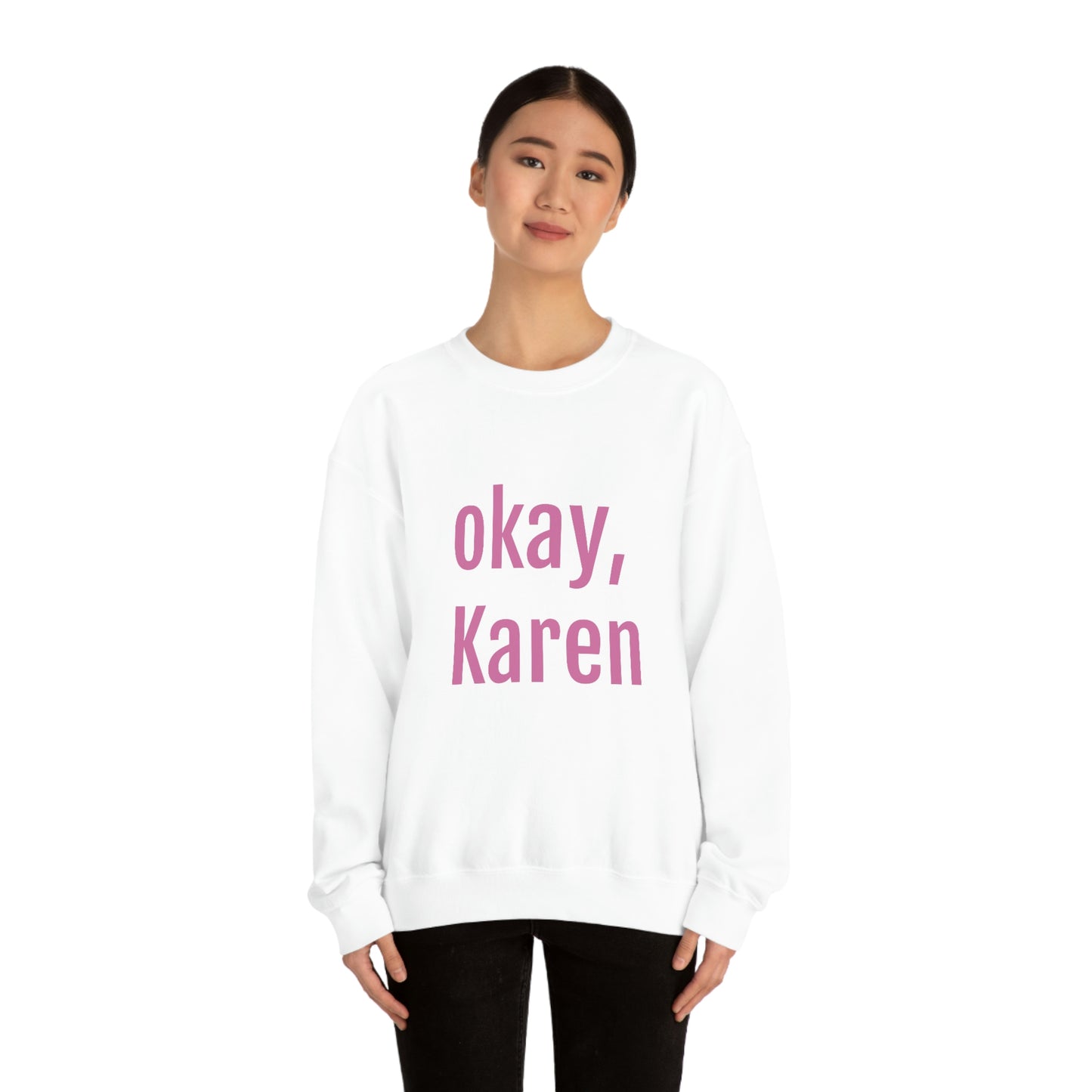 OKAY KAREN CREWNECK